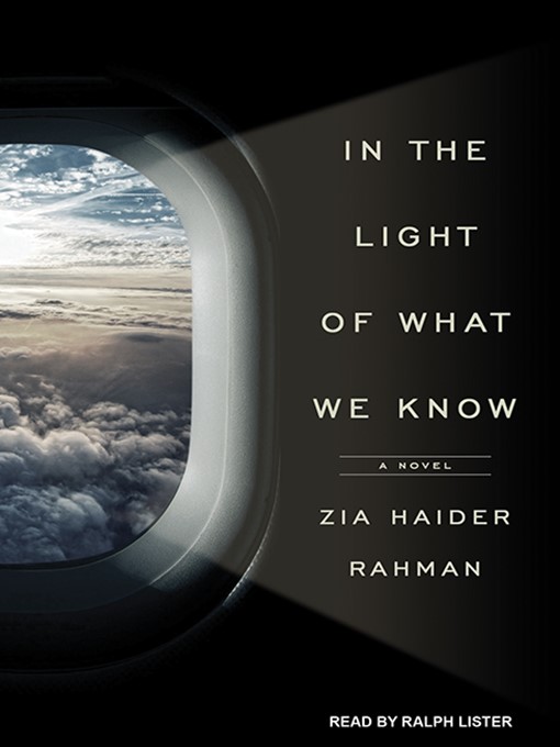 Title details for In the Light of What We Know by Zia Haider Rahman - Available